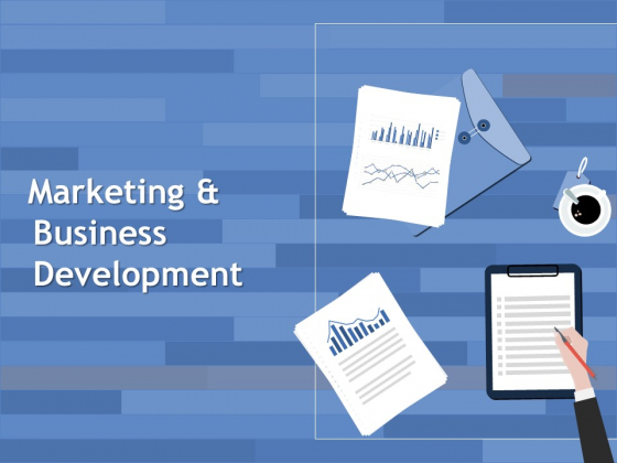 Marketing And Business Development Ppt PowerPoint Presentation Styles Tips Marketing And Business Development Ppt PowerPoint Presentation Styles Tips