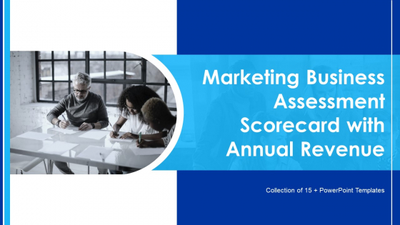 Marketing Business Assessment Scorecard With Annual Revenue Ppt PowerPoint Presentation Complete Deck With Slides