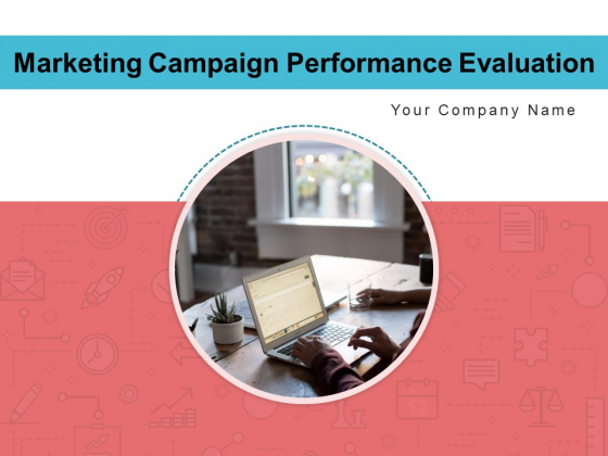 Marketing Campaign Performance Evaluation Customer Ppt PowerPoint Presentation Complete Deck Marketing Campaign Performance Evaluation Customer Ppt PowerPoint Presentation Complete Deck