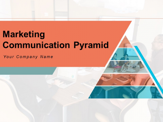 Marketing Communication Pyramid Information Awareness Ppt PowerPoint Presentation Complete Deck Marketing Communication Pyramid Information Awareness Ppt PowerPoint Presentation Complete Deck