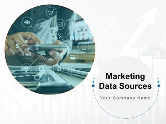Marketing Data Sources Ppt PowerPoint Presentation Complete Deck With Slides
