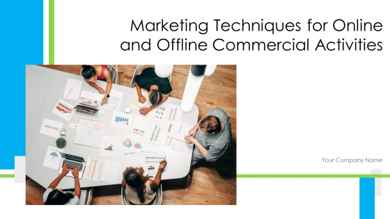 Marketing Techniques For Online And Offline Commercial Activities Ppt PowerPoint Presentation Complete Deck With Slides Marketing Techniques For Online And Offline Commercial Activities Ppt PowerPoint Presentation Complete Deck With Slides