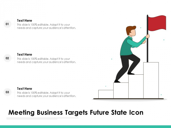 Meeting Business Targets Future State Icon Ppt PowerPoint Presentation Pictures Show PDF