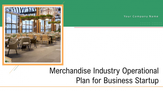 Merchandise Industry Operational Plan For Business Startup Ppt PowerPoint Presentation Complete With Slides Merchandise Industry Operational Plan For Business Startup Ppt PowerPoint Presentation Complete With Slides