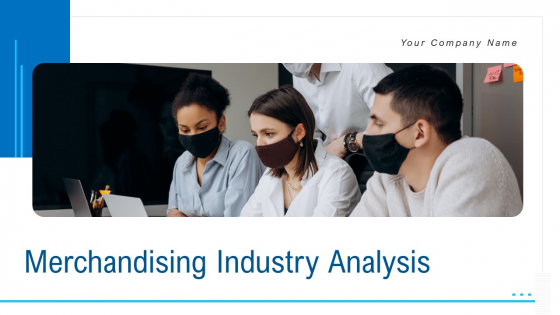 Merchandising Industry Analysis Ppt PowerPoint Presentation Complete Deck With Slides Merchandising Industry Analysis Ppt PowerPoint Presentation Complete Deck With Slides
