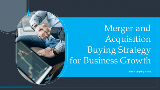Merger And Acquisition Buying Strategy For Business Growth Ppt PowerPoint Presentation Complete With Slides