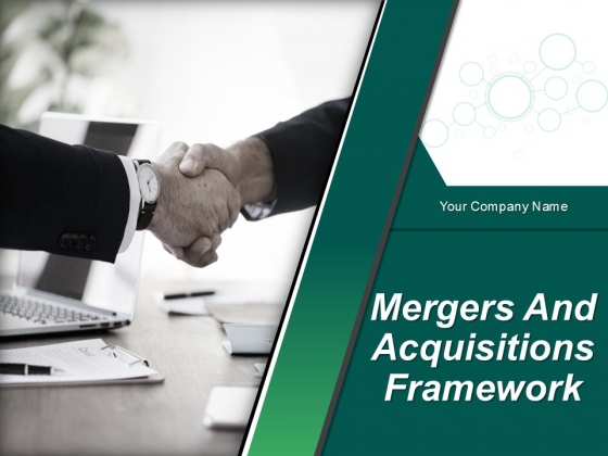 Mergers And Acquisitions Framework Ppt PowerPoint Presentation Complete Deck With Slides