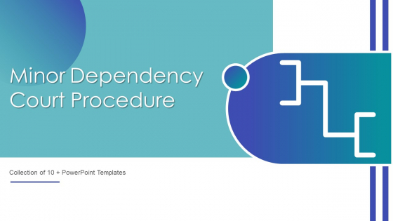 Minor Dependency Court Procedure Ppt PowerPoint Presentation Complete Deck With Slides Minor Dependency Court Procedure Ppt PowerPoint Presentation Complete Deck With Slides