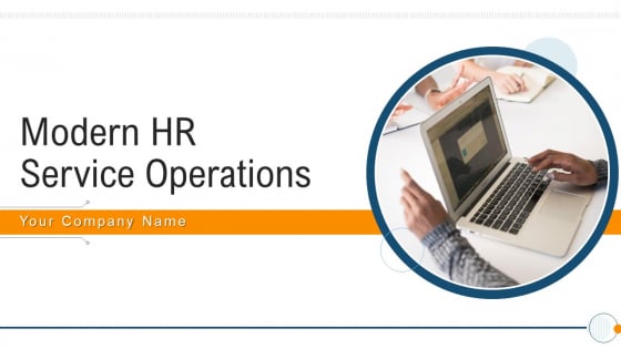 Modern HR Service Operations Ppt PowerPoint Presentation Complete Deck With Slides Modern HR Service Operations Ppt PowerPoint Presentation Complete Deck With Slides