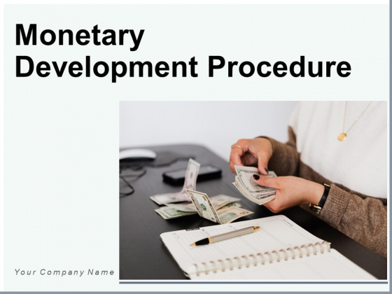 Monetary Development Procedure Financial Information Ppt PowerPoint Presentation Complete Deck Monetary Development Procedure Financial Information Ppt PowerPoint Presentation Complete Deck
