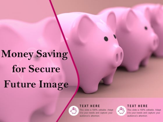 Money Saving For Secure Future Image Ppt PowerPoint Presentation Gallery Icon PDF Money Saving For Secure Future Image Ppt PowerPoint Presentation Gallery Icon PDF