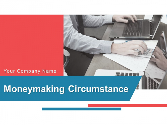 Moneymaking Circumstance Ppt PowerPoint Presentation Complete Deck With Slides Moneymaking Circumstance Ppt PowerPoint Presentation Complete Deck With Slides