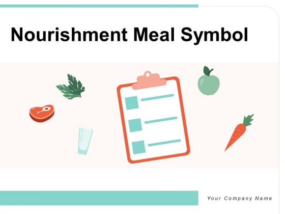 Nourishment Meal Symbol Fast Food Ppt PowerPoint Presentation Complete Deck Nourishment Meal Symbol Fast Food Ppt PowerPoint Presentation Complete Deck