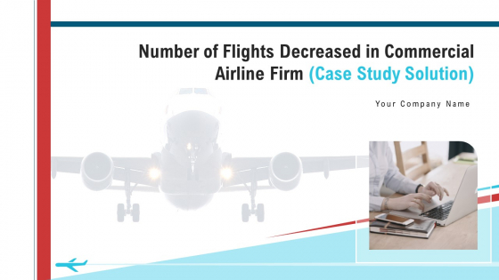 Number Of Flights Decreased In Commercial Airline Firm Case Study Solution Ppt PowerPoint Presentation Complete Deck With Slides