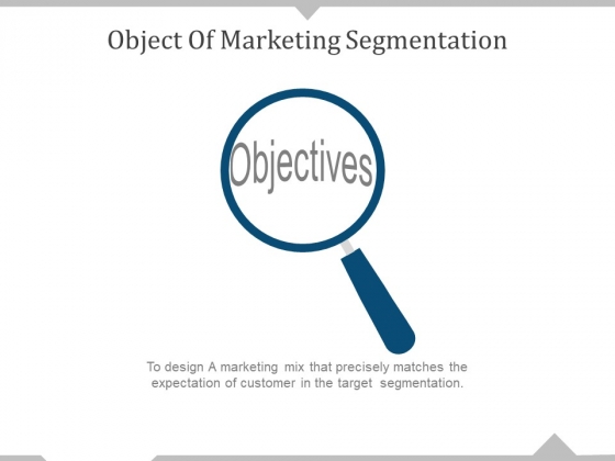 Object Of Marketing Segmentation Ppt PowerPoint Presentation Gallery Visual Aids