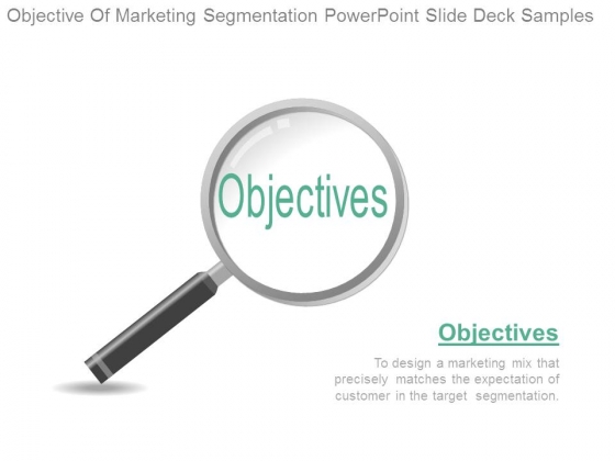Objective Of Marketing Segmentation Powerpoint Slide Deck Samples Objective Of Marketing Segmentation Powerpoint Slide Deck Samples
