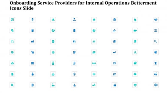 Onboarding Service Providers For Internal Operations Betterment Icons Slide Professional PDF Onboarding Service Providers For Internal Operations Betterment Icons Slide Professional PDF
