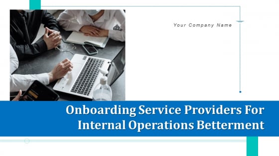 Onboarding Service Providers For Internal Operations Betterment Ppt PowerPoint Presentation Complete With Slides Onboarding Service Providers For Internal Operations Betterment Ppt PowerPoint Presentation Complete With Slides