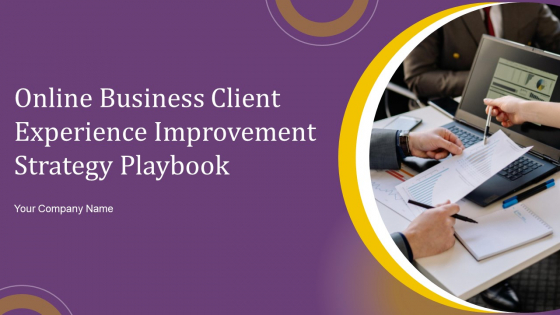 Online Business Client Experience Improvement Strategy Playbook Ppt PowerPoint Presentation Complete With Slides Online Business Client Experience Improvement Strategy Playbook Ppt PowerPoint Presentation Complete With Slides