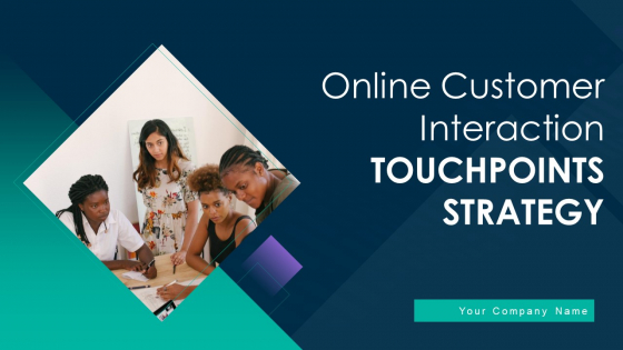 Online Customer Interaction Touchpoints Strategy Ppt PowerPoint Presentation Complete Deck With Slides