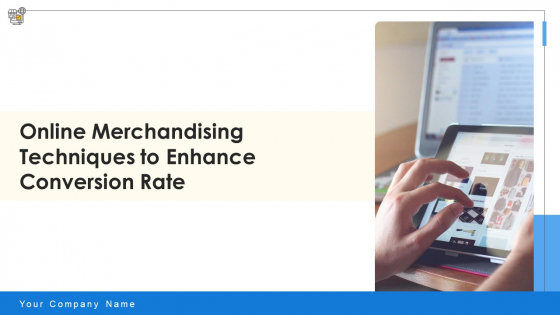 Online Merchandising Techniques To Enhance Conversion Rate Ppt PowerPoint Presentation Complete Deck With Slides Online Merchandising Techniques To Enhance Conversion Rate Ppt PowerPoint Presentation Complete Deck With Slides