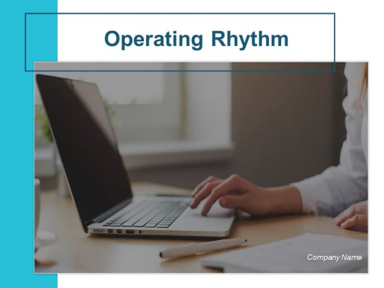 Operating Rhythm Ppt PowerPoint Presentation Complete Deck With Slides Operating Rhythm Ppt PowerPoint Presentation Complete Deck With Slides