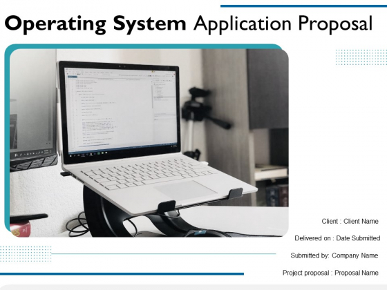 Operating System Application Proposal Ppt PowerPoint Presentation Complete Deck With Slides Operating System Application Proposal Ppt PowerPoint Presentation Complete Deck With Slides