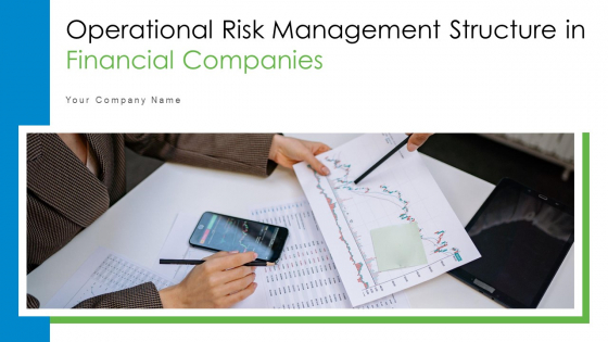 Operational Risk Management Structure In Financial Companies Ppt PowerPoint Presentation Complete Deck With Slides