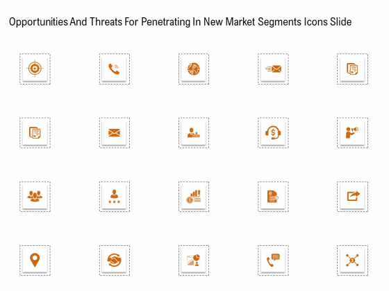 Opportunities And Threats For Penetrating In New Market Segments Icons Slide Pictures PDF