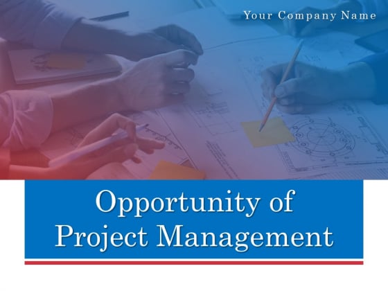 Opportunity Of Project Management Ppt PowerPoint Presentation Complete Deck With Slides Opportunity Of Project Management Ppt PowerPoint Presentation Complete Deck With Slides