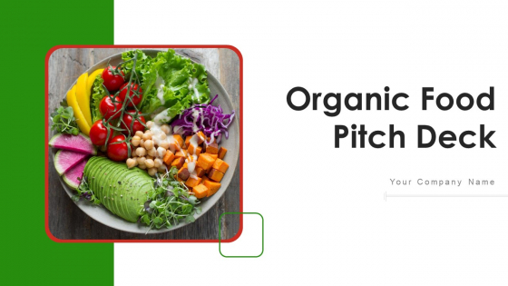 Organic Food Pitch Deck Ppt PowerPoint Presentation Complete Deck With Slides