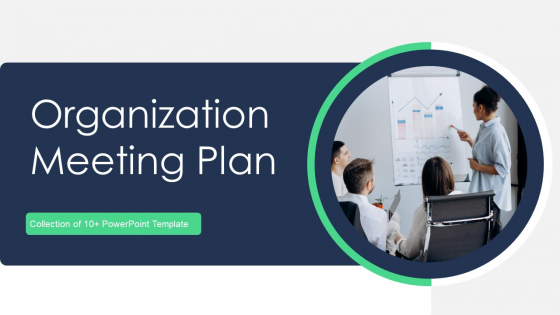 Organization Meeting Plan Ppt PowerPoint Presentation Complete With Slides