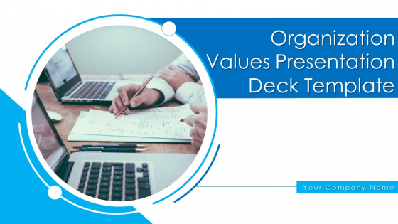Organization Values Presentation Deck Template Ppt PowerPoint Presentation Complete Deck With Slides