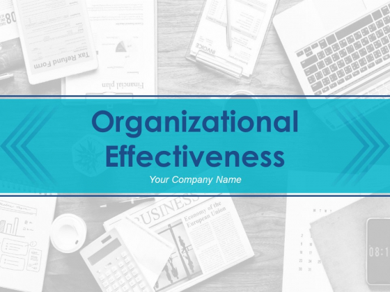 Organizational Effectiveness Ppt PowerPoint Presentation Complete Deck With Slides