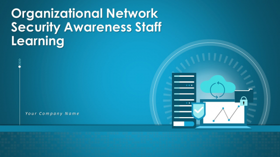 Organizational Network Security Awareness Staff Learning Ppt PowerPoint Presentation Complete Deck With Slides Organizational Network Security Awareness Staff Learning Ppt PowerPoint Presentation Complete Deck With Slides