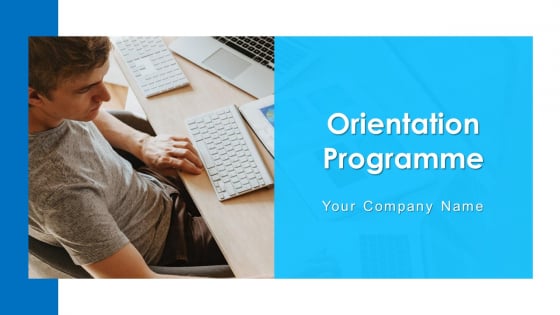 Orientation Programme Performance Development Ppt PowerPoint Presentation Complete Deck Orientation Programme Performance Development Ppt PowerPoint Presentation Complete Deck