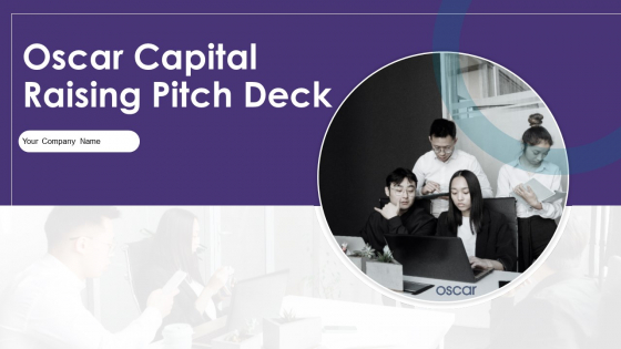 Oscar Capital Raising Pitch Deck Ppt PowerPoint Presentation Complete Deck With Slides Oscar Capital Raising Pitch Deck Ppt PowerPoint Presentation Complete Deck With Slides