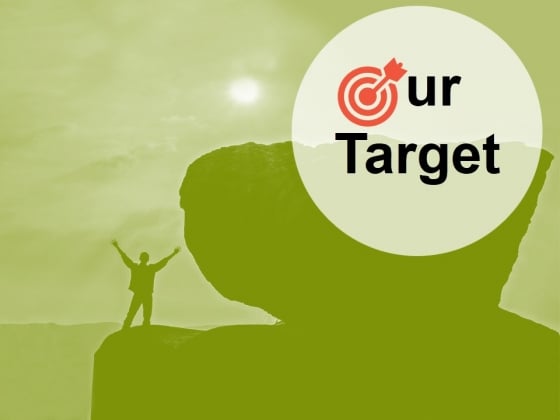 Our Target Ppt PowerPoint Presentation Slides Show Our Target Ppt PowerPoint Presentation Slides Show