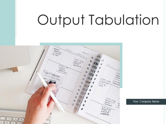Output Tabulation Esources Plan Ppt PowerPoint Presentation Complete Deck Output Tabulation Esources Plan Ppt PowerPoint Presentation Complete Deck