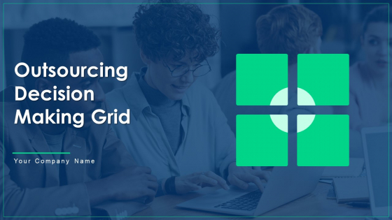 Outsourcing Decision Making Grid Ppt PowerPoint Presentation Complete Deck With Slides