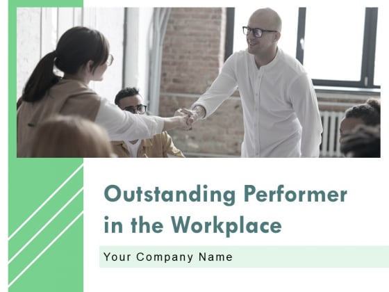 Outstanding Performer In The Workplace Ppt PowerPoint Presentation Complete Deck With Slides Outstanding Performer In The Workplace Ppt PowerPoint Presentation Complete Deck With Slides
