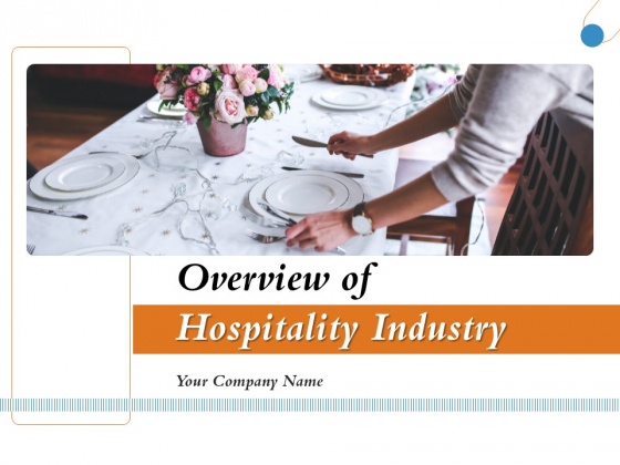 Overview Of Hospitality Industry Ppt PowerPoint Presentation Complete Deck With Slides