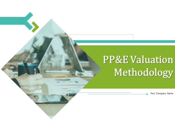 PP And E Valuation Methodology Ppt PowerPoint Presentation Complete Deck With Slides PP And E Valuation Methodology Ppt PowerPoint Presentation Complete Deck With Slides