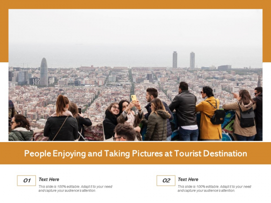 People Enjoying And Taking Pictures At Tourist Destination Ppt PowerPoint Presentation Gallery Show PDF People Enjoying And Taking Pictures At Tourist Destination Ppt PowerPoint Presentation Gallery Show PDF