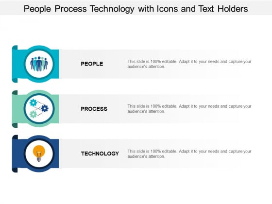 People Process Technology With Icons And Text Holders Ppt PowerPoint Presentation Show Styles People Process Technology With Icons And Text Holders Ppt PowerPoint Presentation Show Styles