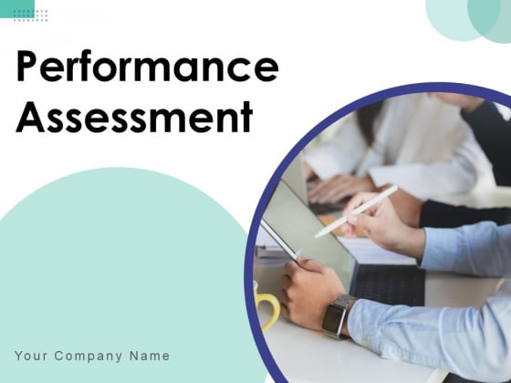 Performance Assessment Ppt PowerPoint Presentation Complete Deck With Slides Performance Assessment Ppt PowerPoint Presentation Complete Deck With Slides
