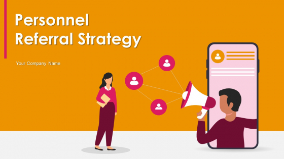 Personnel Referral Strategy Ppt PowerPoint Presentation Complete With Slides Personnel Referral Strategy Ppt PowerPoint Presentation Complete With Slides