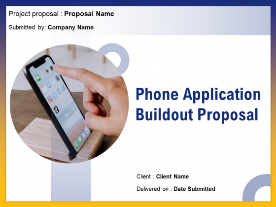 Phone Application Buildout Proposal Ppt PowerPoint Presentation Complete Deck With Slides Phone Application Buildout Proposal Ppt PowerPoint Presentation Complete Deck With Slides