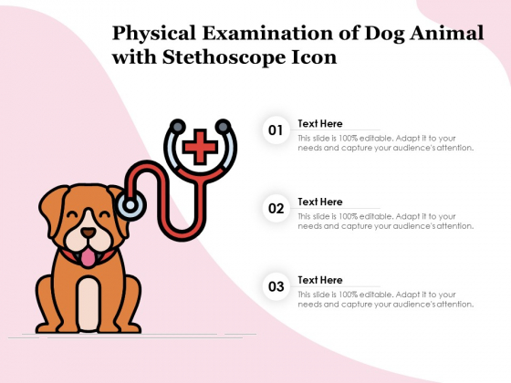 Physical Examination Of Dog Animal With Stethoscope Icon Ppt PowerPoint Presentation Summary Icons PDF Physical Examination Of Dog Animal With Stethoscope Icon Ppt PowerPoint Presentation Summary Icons PDF