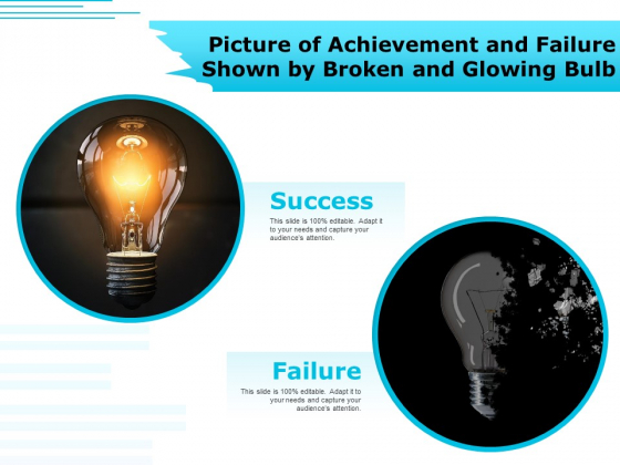 Picture Of Achievement And Failure Shown By Broken And Glowing Bulb Ppt PowerPoint Presentation Slides Objects PDF Picture Of Achievement And Failure Shown By Broken And Glowing Bulb Ppt PowerPoint Presentation Slides Objects PDF